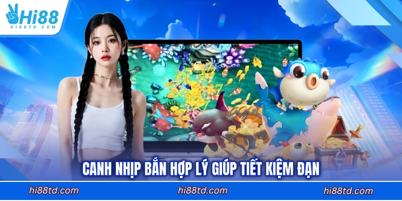 Canh nhịp bắn hợp lý giúp tiết kiệm đạn