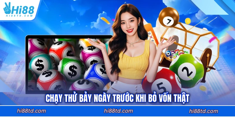 Chạy thử bảy ngày trước khi bỏ vốn thật