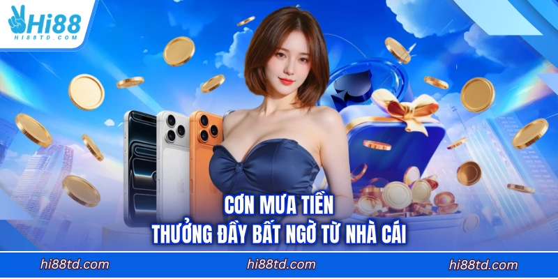 Cơn mưa tiền thưởng đầy bất ngờ từ nhà cái