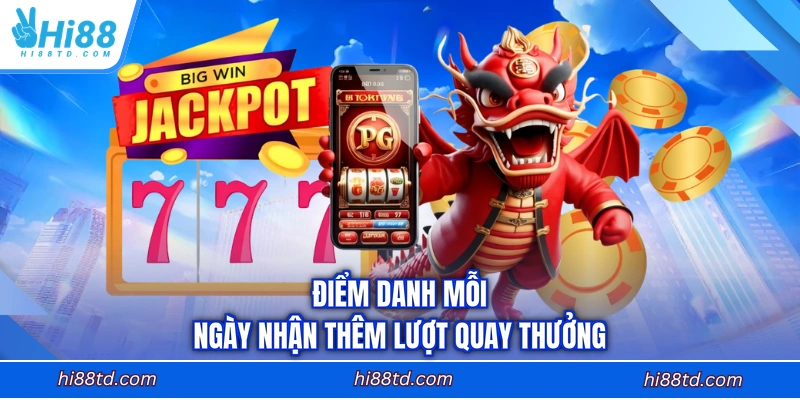 Điểm danh mỗi ngày nhận thêm lượt quay thưởng