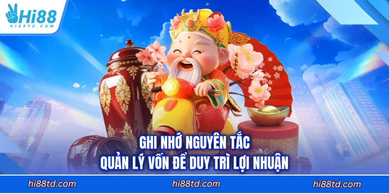 Ghi nhớ nguyên tắc quản lý vốn để duy trì lợi nhuận