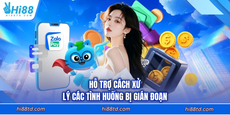 Hỗ trợ cách xử lý các tình huống bị gián đoạn