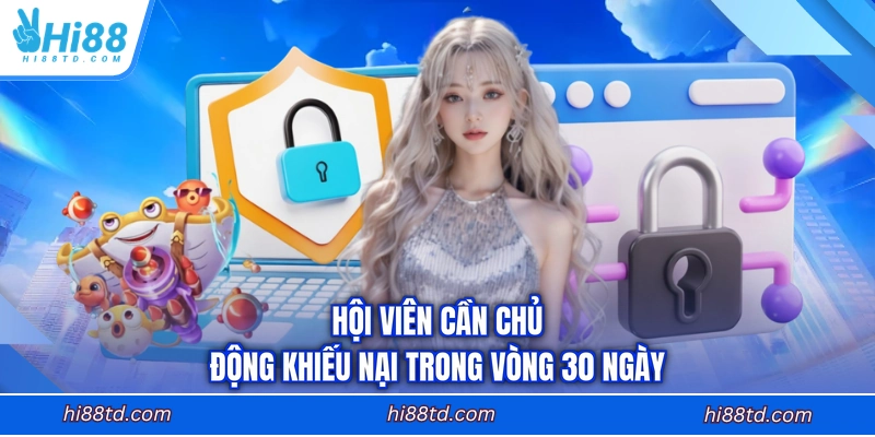 Hội viên cần chủ động khiếu nại trong vòng 30 ngày