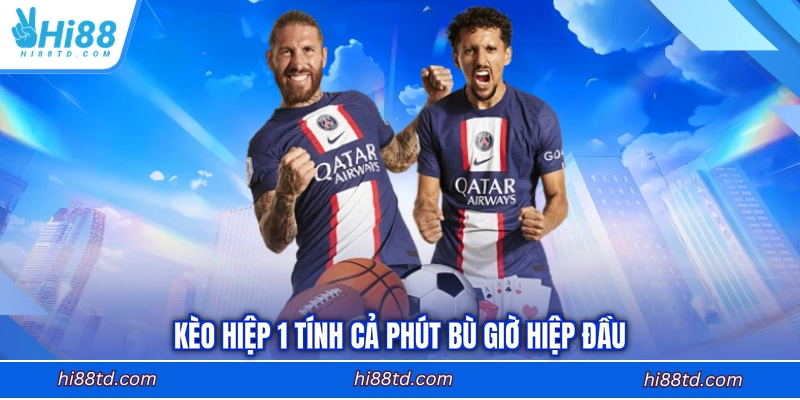 Kèo hiệp 1 tính cả phút bù giờ hiệp đầu