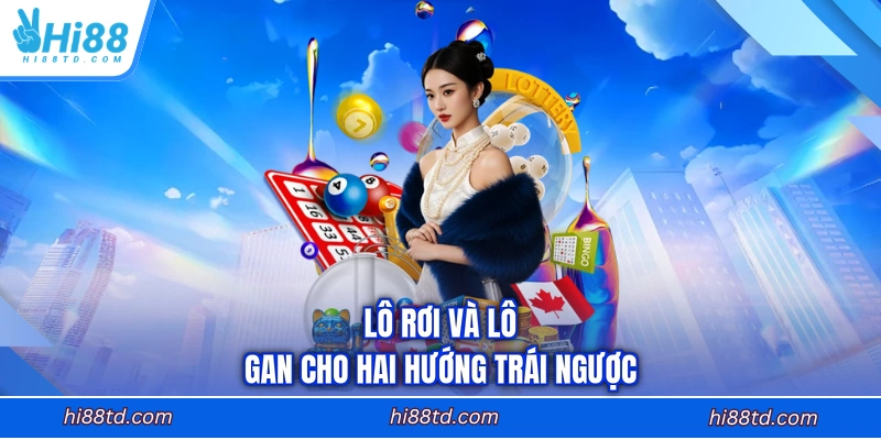Lô rơi và lô gan cho hai hướng trái ngược