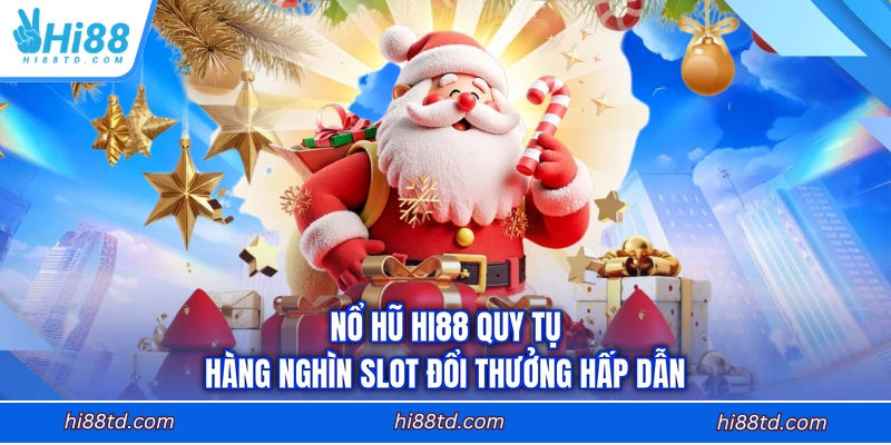 Nổ hũ Hi88 quy tụ hàng nghìn slot đổi thưởng hấp dẫn