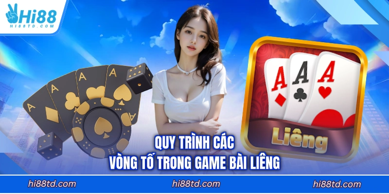 Quy trình các vòng tố trong game bài Liêng