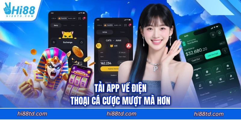 Tải app về điện thoại cá cược mượt mà hơn