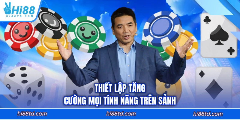 Thiết lập tăng cường mọi tính năng trên sảnh