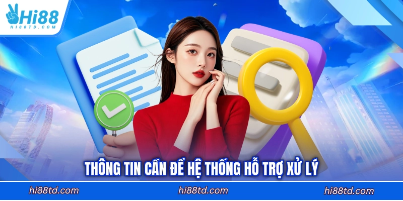 Thông tin cần để hệ thống hỗ trợ xử lý