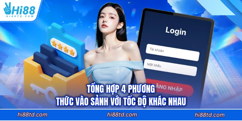 Tổng hợp 4 phương thức vào sảnh với tốc độ khác nhau