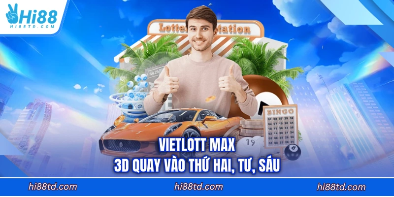Vietlott Max 3D quay vào thứ hai, tư, sáu