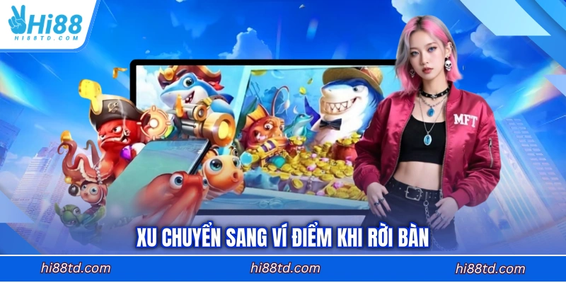 Xu chuyển sang ví điểm khi rời bàn